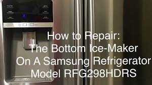 How to fix an ice maker in a samsung refrigerator. How To Repair Samsung Refrigerator Rfg298hdrs Bottom Ice Maker Samsung Refrigerator Refrigerator Refrigerator Models