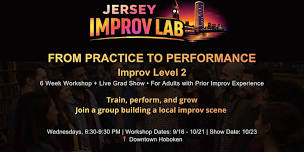 From Practice to Performance: Improv Level 2