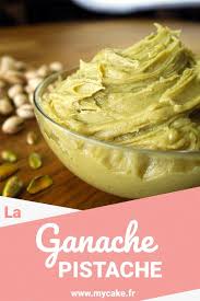 La Ganache Pistache La Recette Facile Ganache Pistache Recette De Ganache Pistache