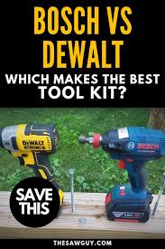 Bosch Vs Dewalt Which Brand Makes The Best Tool Kit The Saw Guy In 2020 Dewalt Tools Tools Tool Kit