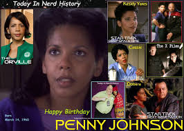 03-14 Happy birthday Penny Johnson, born March 14, 1960. Penny Johnson  Jerald is an actress known to Star Trek fans for her role as Kasidy Yates  in Star Trek: Deep Space Nine.