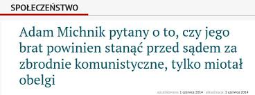 Mówił do ciebie otwarcie już i w młodości. Stefan Michnik Czyli Bezwiedne Narzedzie Terroru Kim Jest Brat Adama Michnika O Ktorym Lubi Przypominac Prawica Natemat Pl