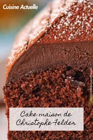 Cake Maison De Christophe Felder Recettes En 2020 Recette Recette De Chef Recette Dessert