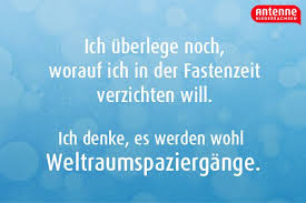 Ob im islam, buddhismus oder judentum: In Der Fastenzeit Kann Man Durchaus Mal Auf Weltraum Spaziergange Verzichten Lustige Spruche Und Zit Lustige Spruche Witzige Spruche Lebensweisheiten Lustig