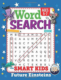 Remember your childhood days when simple word puzzle games were all the rage? Word Search Book For Smart Kids 5 7 Challenging Search And Find Puzzle Games With Sight Words For Boys And Girls Ages 5 To 7 Years Old To Sharpen The Mind Future Einsteins