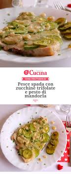 Pesce Spada Con Zucchine Trifolate E Pesto Di Mandorla Ricette Pasti Fit Cucinare Il Pesce