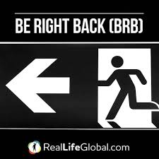 Give An Example Expression Be Right Back Often Abbreviated To Brb For Text Messaging Definition To Return In A S Improve Your English Essay Survival Life