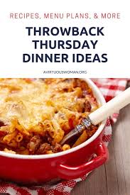 Feb 14, 2021 · looking for unique engagement party ideas? Throwback Thursday Themed Dinner Ideas Back In The Day A Virtuous Woman A Proverbs 31 Ministry