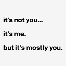 Please click the link below to receive your verification email. It S Not You It S Me But It S Mostly You Post By Lezi On Boldomatic