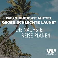 Das Sicherste Mittel Gegen Schlechte Laune Die Nachste Reise Planen Visual Statements Zitate Reisen Reise Planen Reisen Spruch