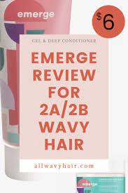 Emerge Hair For Wavy Hair First Impression Review Emerge Style Goals Gel Emerge Back To Life Conditioning And Revive Hair Mask Review For Wavy Hair All Wa Wavy
