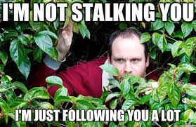 20 Stalking Memes That Will Not Creep You Out Sayingimages Com