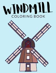 There are plenty of coloring books lining the shelves of craft books, but sometimes all you need is only one unique page. Windmill Coloring Book Windmill Coloring Pages Windmill Colouring Book Over 30 Pages To Color Smock Mills Tower Mills Windmills Colouring Pages 4 8 And Up Hours Of Fun Guaranteed Lab Painto 9798567241851 Amazon Com Books