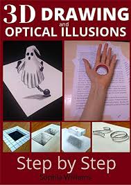 3d step by step drawings. 3d Drawing And Optical Illusions How To Draw Optical Illusions And 3d Art Step By Step Guide For Kids Teens And Students New Edition Kindle Edition By Williams Sophia Arts