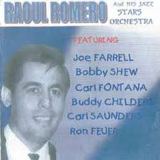 Raoul Romero And His Jazz Stars Orchestra Featuring Joe Farrell, Bobby  Shew, Carl Fontana, Buddy Childers, Carl Saunders, Ron Feuer