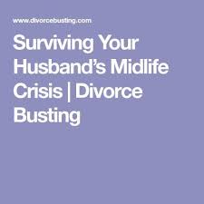 Surviving Your Husband S Midlife Crisis Divorce Busting Mid Life Crisis Midlife Crisis Quotes Marriage Help Counseling
