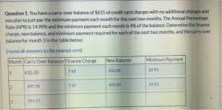 We did not find results for: You Have A Carry Over Balance Of 615 Of Credit Card Chegg Com