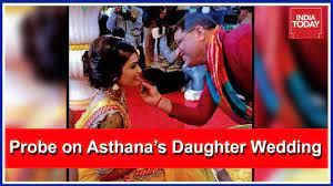 He is elder son of his father and mother. Explosive Details Of Cbi Probe On Rakesh Asthana S Daughter S Wedding Expenses Youtube