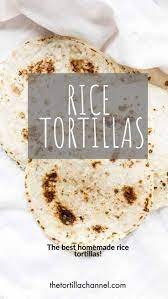 How To Make Rice Flour Tortillas 3 Ingredients The Tortilla Channel Recipe Flour Tortillas Rice Flour Recipes Recipes Using Rice Flour