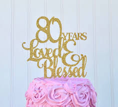 Birthday Cake For Grandma And Grandpa Glitter 80 Years Loved Cake Topper Eighty Cake Topper 80th Birthday Nana Topper Grandma Cake Grandpa Happy 80th Birthday 80 Blessed In 2020 Happy 80th Birthday Birthday Cake Toppers Cake Toppers