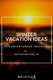 The Best Adventurous Winter Vacation Ideas Destinations Sun Snow In 2020 Winter Vacation Travel Globe Beautiful Places To Travel