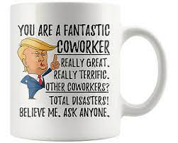 Good office gifts for coworkers. Funny Fantastic Coworker Coffee Mug Coworker Trump Gifts Best Coworker Ebay
