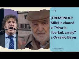 Milei LE CHOREÓ el "viva la libertad, carajo" a Osvaldo Bayer #libertad  #bayer #milei