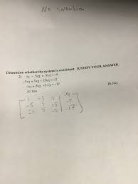 Solved Determine Whether The System Is Consistent Justify Chegg Com
