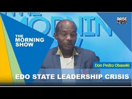 Edo State Leadership Crisis Don Pedro Obaseki Youtube