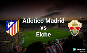 Atlético madrid, from la liga. Atletico Madrid Vs Elche Match Preview Liga Bbva Primera 33rd Round Sofascore News