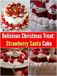 They are fun and easy to make. Delicious Christmas Treat Strawberry Santa Cake Diy Crafts