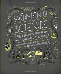 Women In Science 50 Fearless Pioneers Who Changed The World Rachel Ignotofsky 9781607749769 Amazon Com Books Science Change The World Women Science