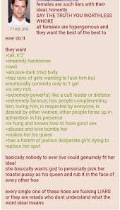 If a women doesnt say that her ideal man has a complete list of this guys  insecurities, then she must be lying. Its so painfully stupid. :  rIncelTear