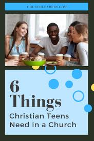 6 Things Christian Teens Need In A Church Christian Teens Church Youth Activities Teaching Family Activities