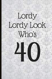 Lordy lordy look who's 40. Lordy Lordy Look Who S 40 A Beautiful 40th Birthday Gift And Keepsake To Write Down Special Moments Tree Jam Amazon De Bucher