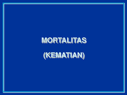 Hukum selamatan untuk orang yang meninggal dunia. Mortalitas Kematian Ppt Download