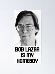 Bob Lazar Is My Homeboy Poster