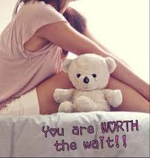 You Are Worth The Wait Picture Quotes