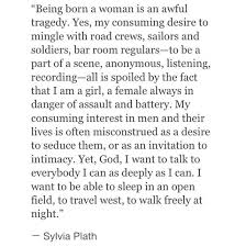 Sylvia Plath Feminist Quotes I Want To Be Able To Walk The Night Feminist Quotes Words Beautiful Words