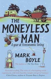 The Moneyless Man Ebook By Mark Boyle Rakuten Kobo In 2020 Book Format Book Addict Ebook