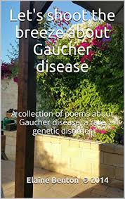 Let S Shoot The Breeze About Gaucher Disease A Collection Of Poems About Gaucher Disease A Rare Genetic Disorder Kindle Edition By Benton Elaine Religion Spirituality Kindle Ebooks Amazon Com