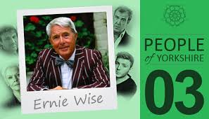 Their famous morecambe and wise show, particularly the christmas specials, became an. People Of Yorkshire Volume 3 Ernie Wise I M From Yorkshire