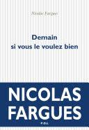 Continue with the writing, if you please. Demain Si Vous Le Voulez Bien Nicolas Fargues Google Books