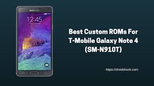 Best Custom Roms For T Mobile Galaxy Note 4 Sm N910t Oreo An Nougat