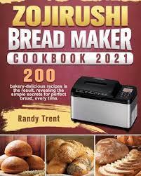This recipe was made for my zojirushi® bread machine. Zojirushi Bread Maker Cookbook 2021 200 Bakery Delicious Recipes Is The Result Revealing The Simple Secrets For Perfect Bread Every Time Paperback The Book Table