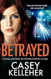 The Betrayed : Kelleher, Casey: Amazon.in: Books