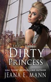 The Dirty Princess (Royal Secrets, #2) by Jeana E. Mann | Goodreads