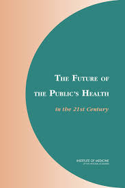 Maybe you would like to learn more about one of these? Front Matter The Future Of The Public S Health In The 21st Century The National Academies Press
