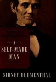 A Self-Made Man: The Political Life of... book by Sidney Blumenthal