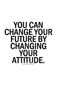 You Can Change Your Future By Changing Your Attitude Words Quotes Positive Quotes Life Quotes